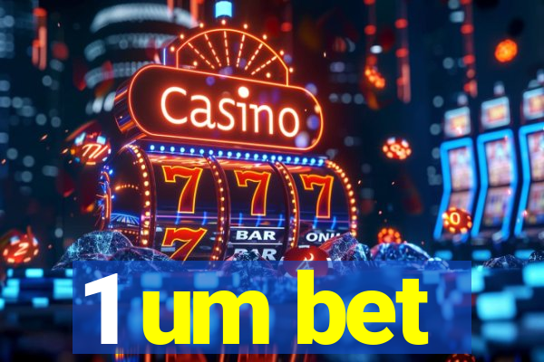 1 um bet